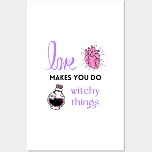 Love makes you do witchy things Posters and Art